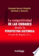 libro La Competitividad De Las Ciudades Desde La Perspectiva Sistémica: El Caso De Bogotá, D. C.